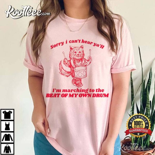 Beat Of My Own Drum Cat Meme T-Shirt