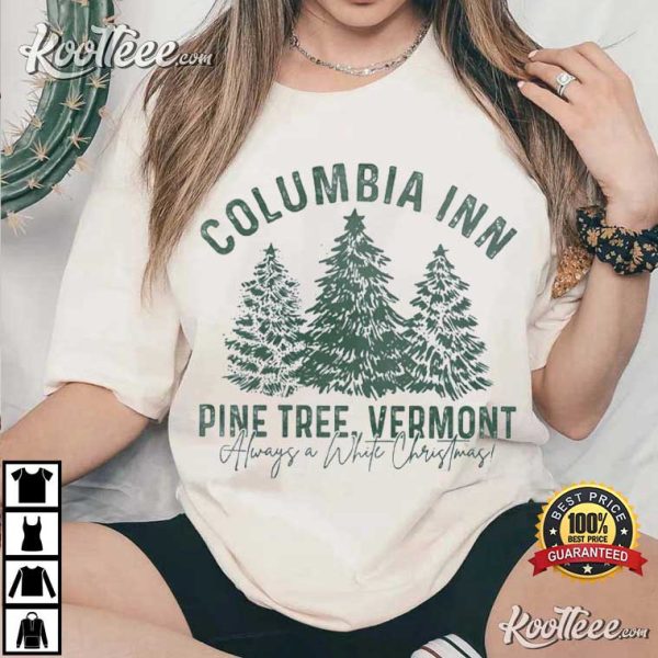 Columbia Inn Pine Tree Vermont A White Christmas T-Shirt