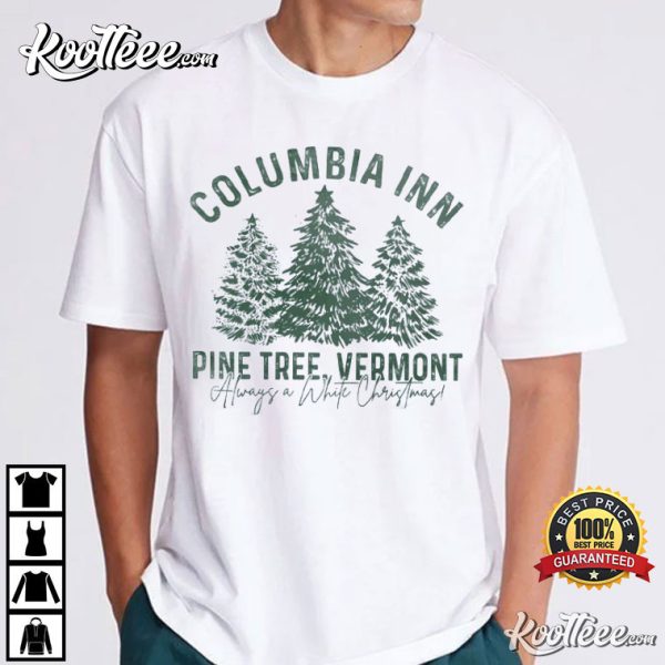 Columbia Inn Pine Tree Vermont A White Christmas T-Shirt