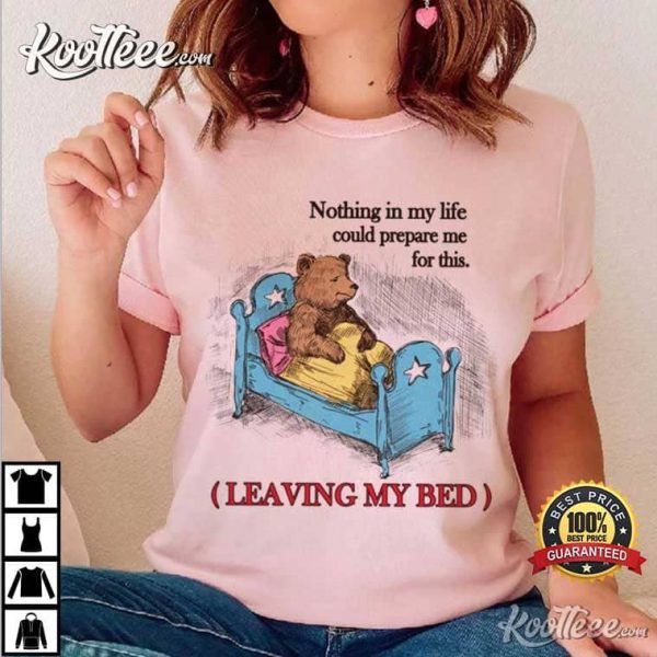 Drowsy Bear Leaving My Bed Meme T-Shirt