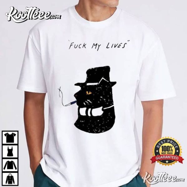 Smoking Cat Fuck My Lives T-Shirt