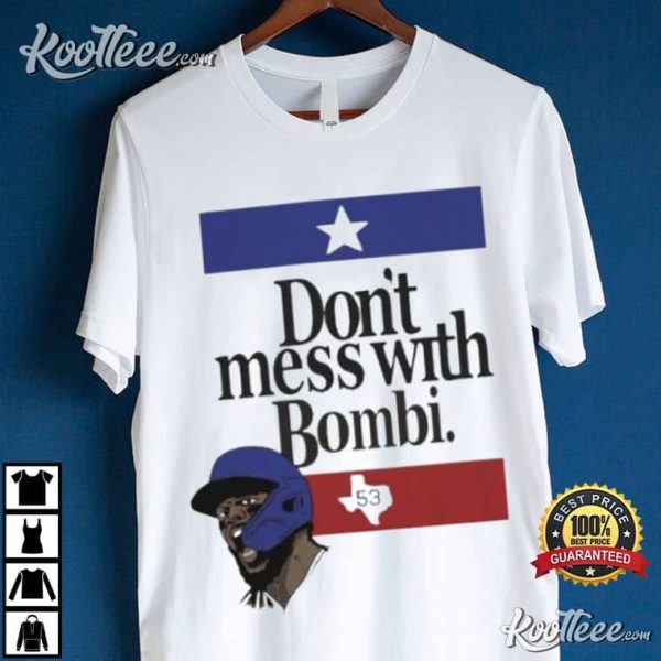 Adolis Garcia El Bombi Dont Mess With Bombi T-Shirt