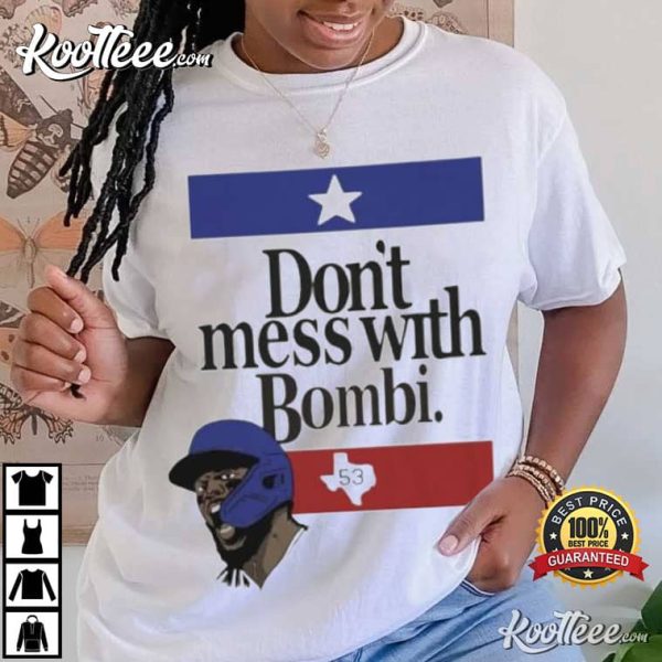 Adolis Garcia El Bombi Dont Mess With Bombi T-Shirt