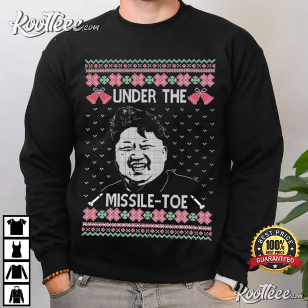 Kim Jong Un Under The Missile-Toe T-Shirt