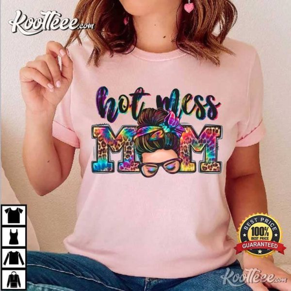 Hot Mess Mom Gift For Mom T-Shirt