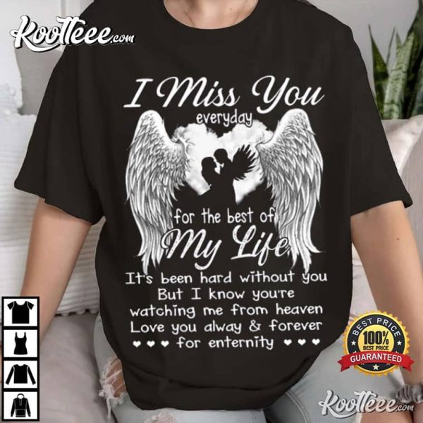 I Miss You Everyday For The Best Of My Life T-Shirt