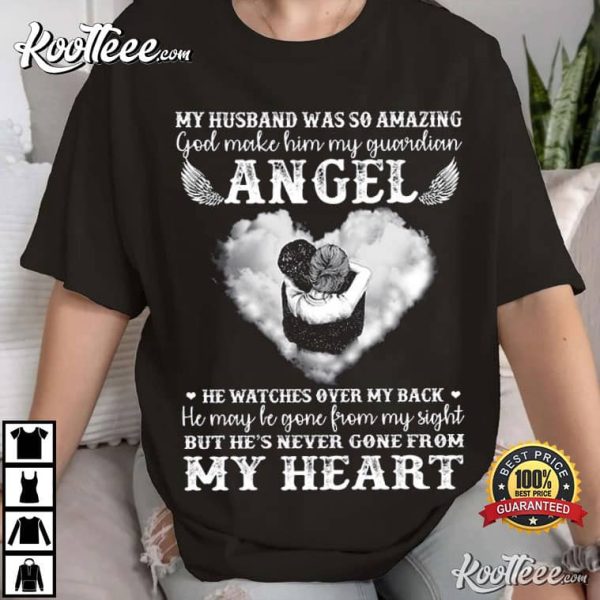My Husband Was So Amazing God Make Him My Guardian Angel T-Shirt