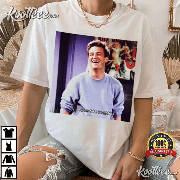 Matthew Perry Chandler Nervous Fake Laughter T-Shirt