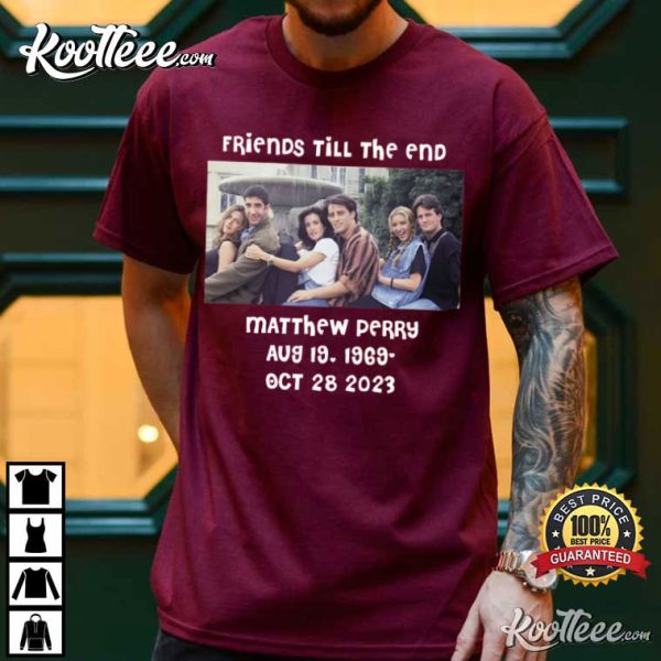 RIP Matthew Perry Friends Till The End T-Shirt