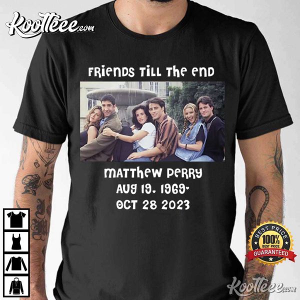 RIP Matthew Perry Friends Till The End T-Shirt