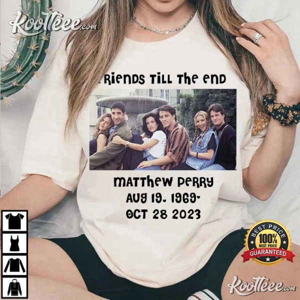 RIP Matthew Perry Friends Till The End T-Shirt