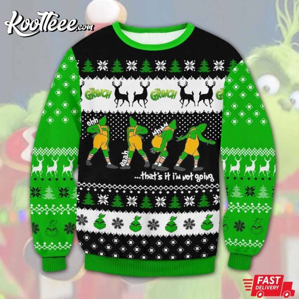 The Grinch Thats It Im Not Going Ugly Sweater