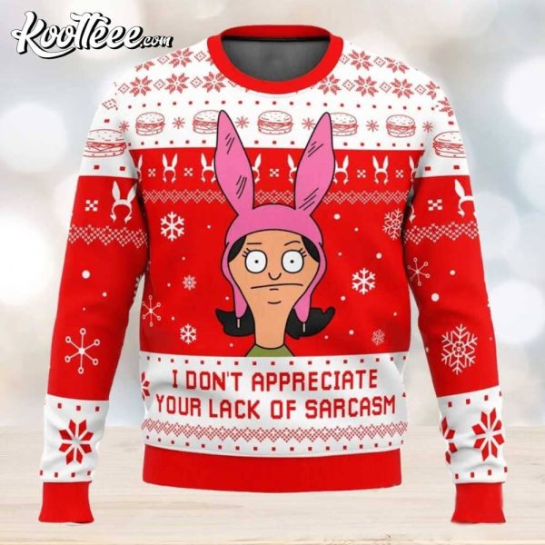 Bobs Burgers I Dont Appreciate Your Lack Of Sarcasm Ugly Sweater