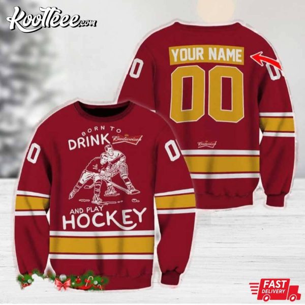 Born To Drink Budweiser And Play Hockey Custom Ugly Sweater
