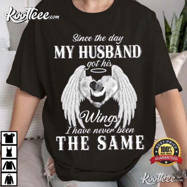 The Day My Husband Got His Wings I Have Never Been The Same T-Shirt