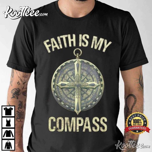 Faith Is My Compass Christian T-Shirt