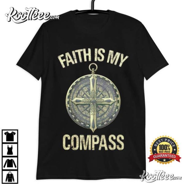 Faith Is My Compass Christian T-Shirt