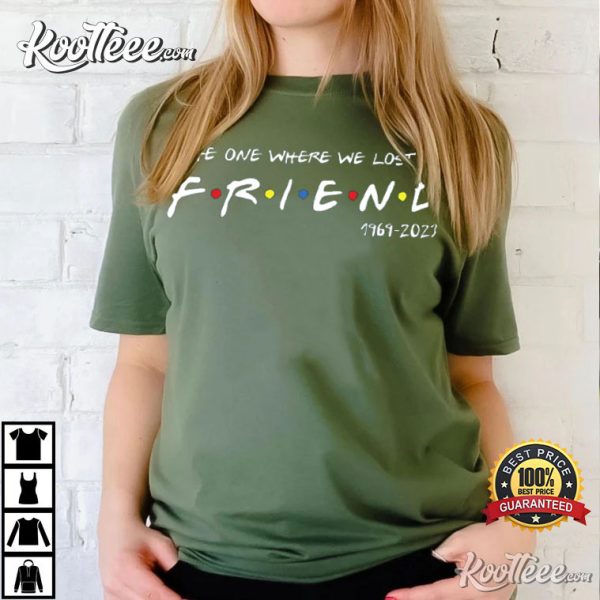Matthew Perry The One Where We Lost A Friend T-Shirt