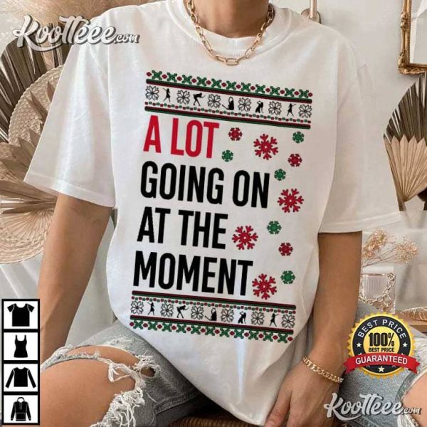 A Lot Going On At The Moment Christmas Swiftie T-Shirt