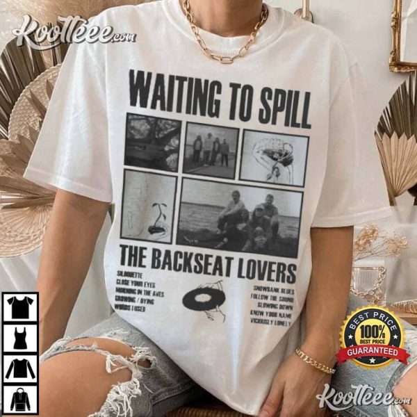 The Backseat Lovers Waiting To Spill T-Shirt
