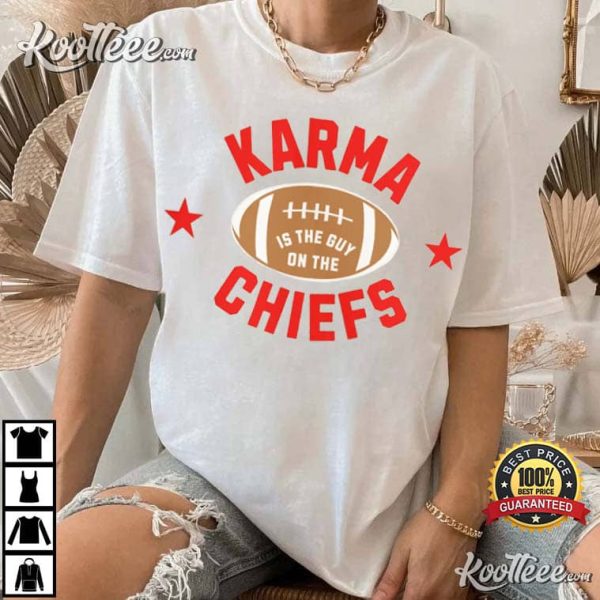 Karma Is The Guy On The Chiefs Taylor T-Shirt