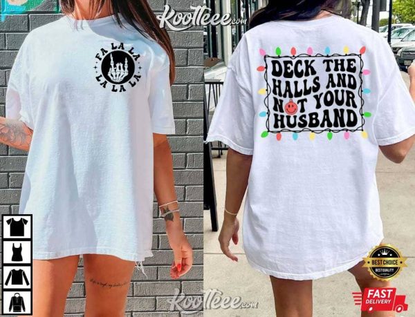 Deck The Halls And Not Your Husband Christmas T-Shirt