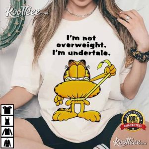 Garfield Im Not Overweight Im Undertale T-Shirt Garfield Im Not Overweight Im Undertale T Shirt 1