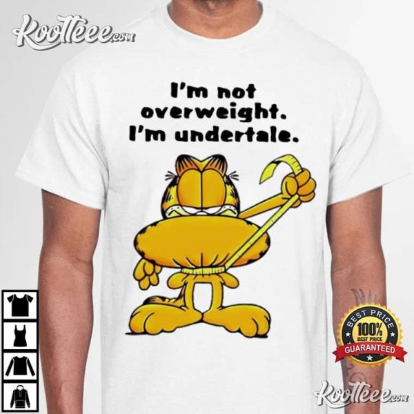 Garfield Im Not Overweight Im Undertale T-Shirt