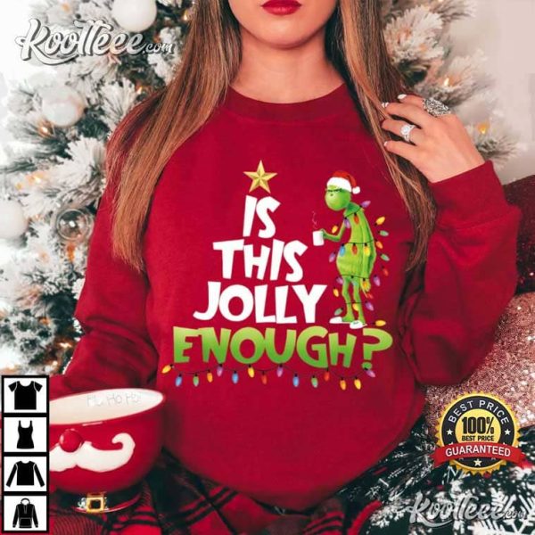 Grinch Is This Jolly Enough Christmas T-Shirt