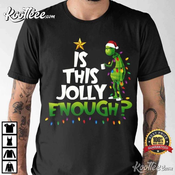 Grinch Is This Jolly Enough Christmas T-Shirt