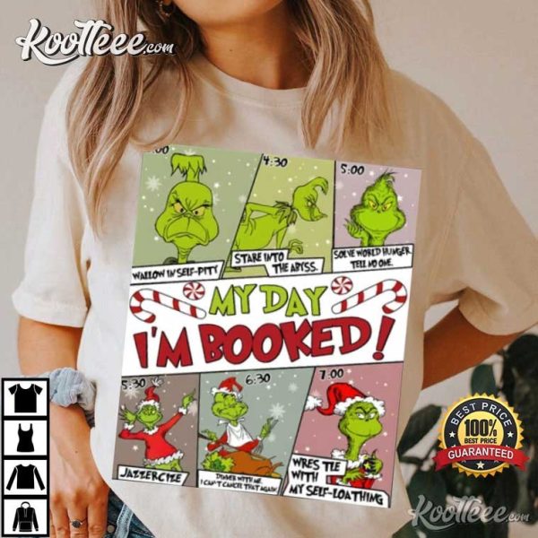 Grinch My Day Im Booked Christmas Schedule T-Shirt