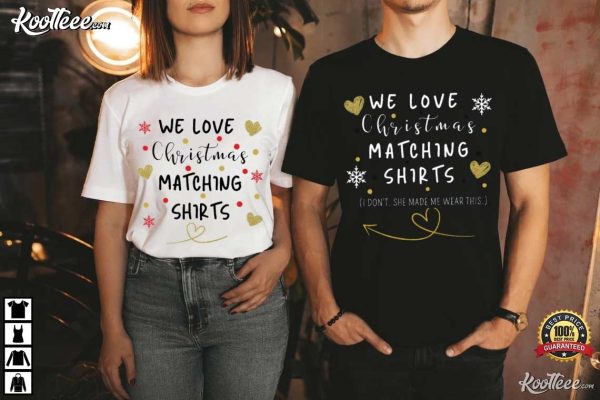 We Love Christmas Matching Couples Shirts