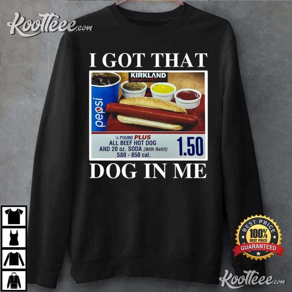 I Got That Hot Dog In Me 150 Meme T-Shirt