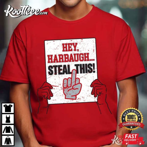 Hey Harbaugh Steal This Ohio State College Fans T-Shirt