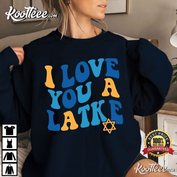 I Love You A Latke Jewish Hanukkah T-Shirt
