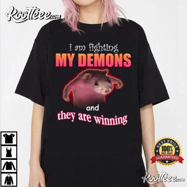 Ratz Pink Meme I Am Fighting My Demons T-Shirt