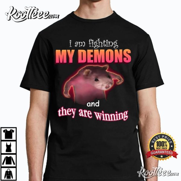 Ratz Pink Meme I Am Fighting My Demons T-Shirt