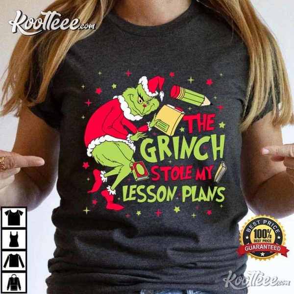 The Grinch Stole My Lesson Plans Teacher T-Shirt