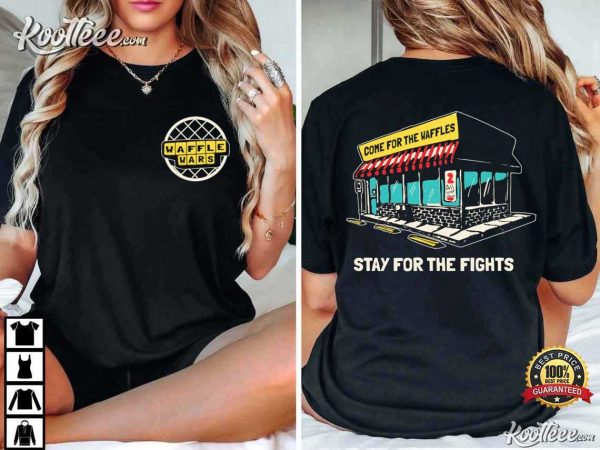 Waffle House Come For The Waffles Stay For The Fights T-Shirt