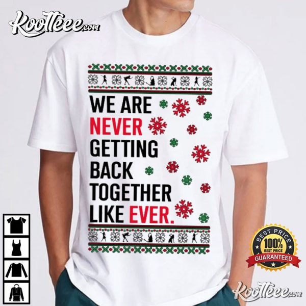 We Are Never Getting Back Together Lyrics Christmas T-Shirt