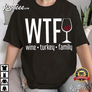 WTF Thanksgiving Wine Turkey Family T Shirt (3)