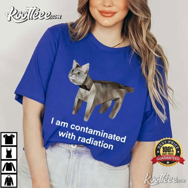 Cat Meme I Am Contaminated With Radiation T-Shirt