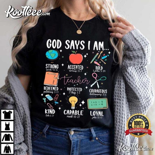 Teacher God Says I Am Bible Verse T-Shirt