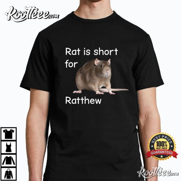 Rat Is Short For Ratthew Funny Meme T-Shirt
