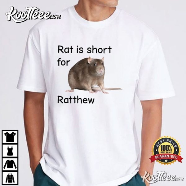 Rat Is Short For Ratthew Funny Meme T-Shirt