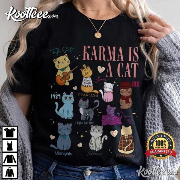 Karma Is A Cat Eras Cat Swifties Gift T-Shirt