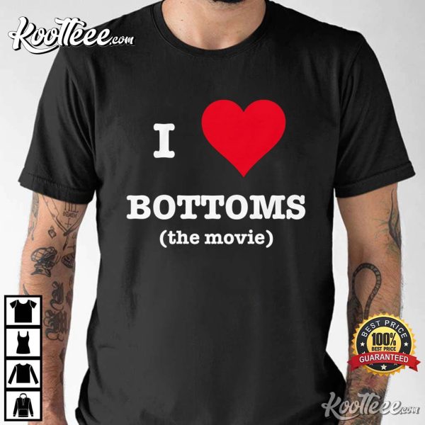 I Love Bottoms The Movie T-Shirt