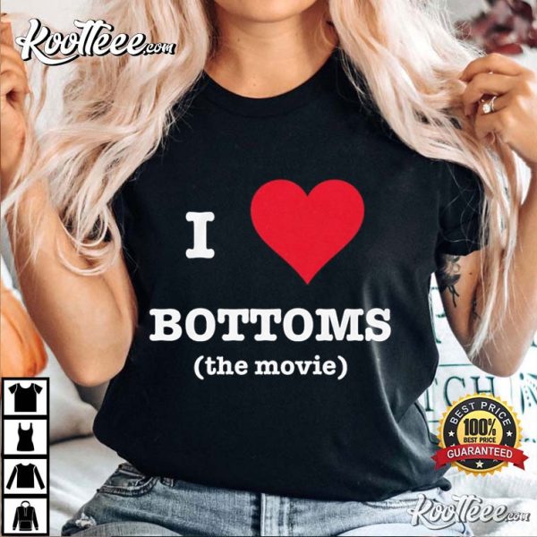 I Love Bottoms The Movie T-Shirt