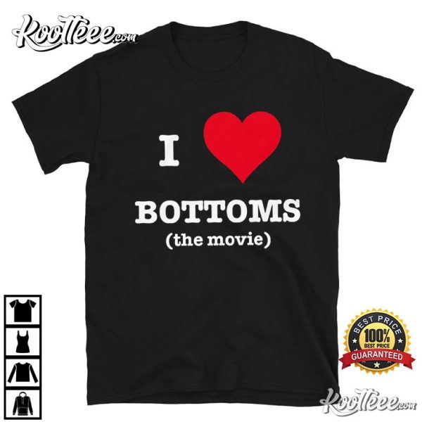 I Love Bottoms The Movie T-Shirt