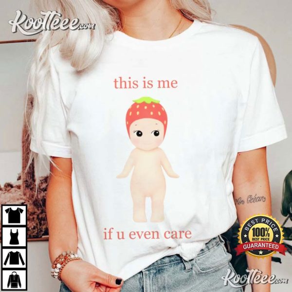 Sonny Angel This Is Me If U Even Care T-Shirt